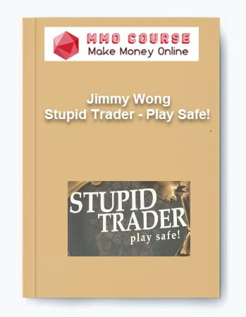Jimmy Wong %E2%80%93 Stupid Trader %E2%80%93 Play Safe
