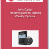 John Carter – Insiders Guide to Trading Weekly Options