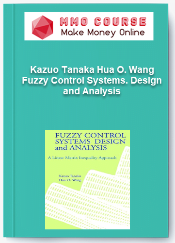 Kazuo Tanaka Hua O. Wang %E2%80%93 Fuzzy Control Systems. Design and Analysis