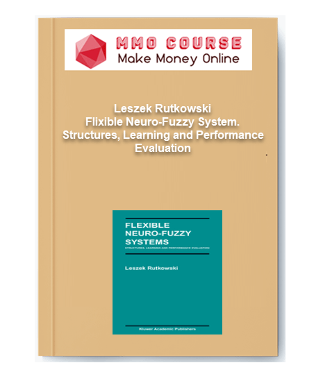 Leszek Rutkowski %E2%80%93 Flixible Neuro Fuzzy System. Structures Learning and Performance Evaluation