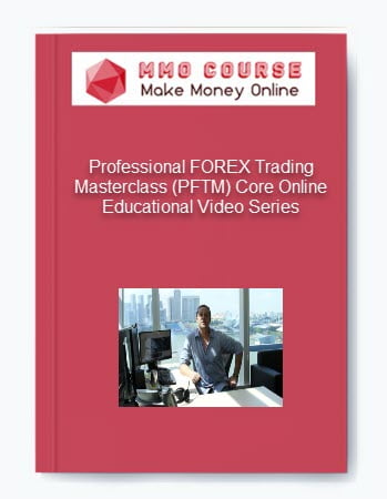 Professional FOREX Trading Masterclass PFTM Core Online Educational Video Series