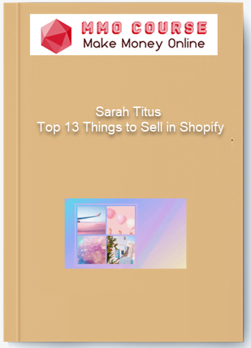 Sarah Titus %E2%80%93 Top 13 Things to Sell in Shopify
