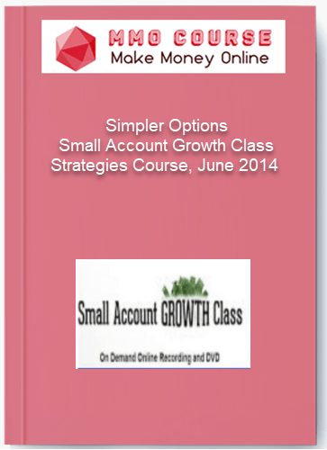 Simpler Options %E2%80%93 Small Account Growth Class %E2%80%93 Strategies Course June 2014