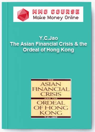 Y.C.Jao %E2%80%93 The Asian Financial Crisis the Ordeal of Hong Kong