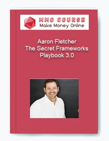Aaron Fletcher The Secret Frameworks Playbook 3.0