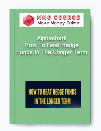 Alphashark %E2%80%93 How To Beat Hedge Funds In The Longer Term