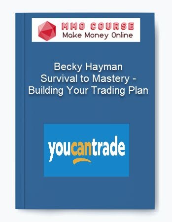 Becky Hayman %E2%80%93 Survival to Mastery %E2%80%93 Building Your Trading Plan