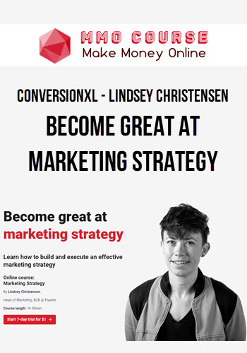 ConversionXL – Lindsey Christensen – Become Great At Marketing Strategy