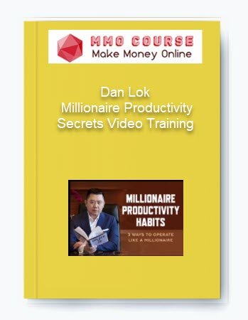 Dan Lok %E2%80%93 Millionaire Productivity Secrets Video Training