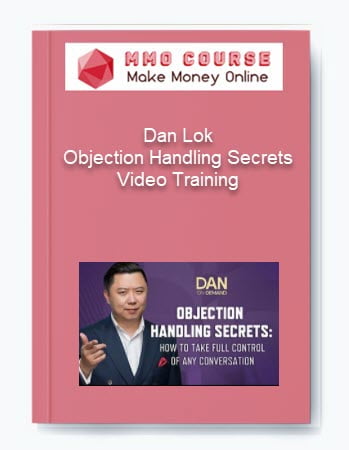 Dan Lok %E2%80%93 Objection Handling Secrets Video Training