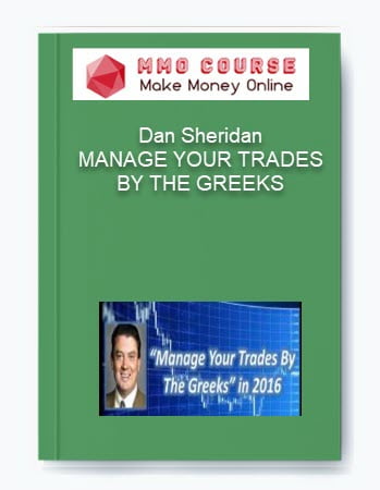 Dan Sheridan %E2%80%93 MANAGE YOUR TRADES BY THE GREEKS
