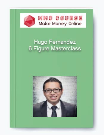 Hugo Fernandez 6 Figure Masterclass