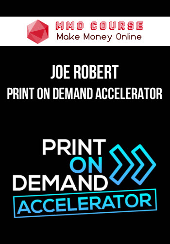 Joe Robert – Print On Demand Accelerator
