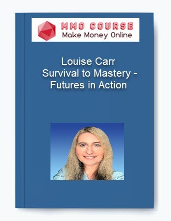 Louise Carr %E2%80%93 Survival to Mastery %E2%80%93 Futures in Action