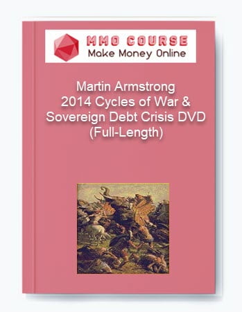 Martin Armstrong %E2%80%93 2014 Cycles of War Sovereign Debt Crisis DVD Full Length
