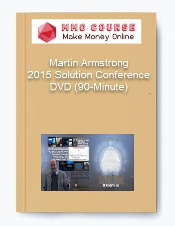 Martin Armstrong %E2%80%93 2015 Solution Conference DVD 90 Minute