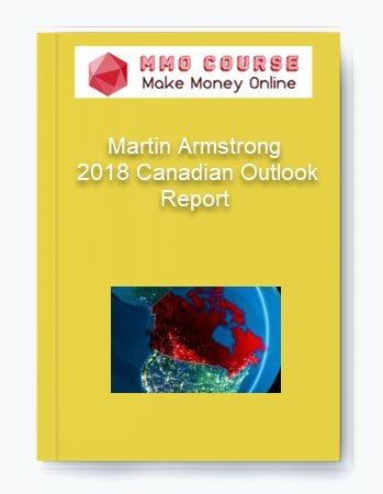 Martin Armstrong %E2%80%93 2018 Canadian Outlook Report