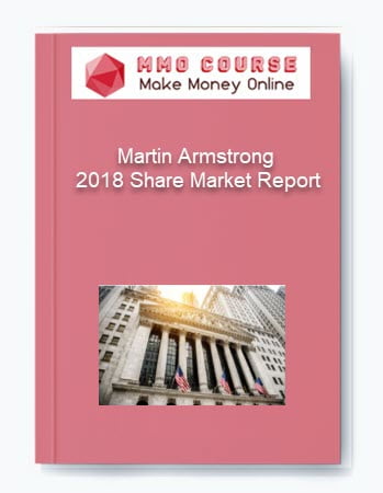 Martin Armstrong %E2%80%93 2018 Share Market Report