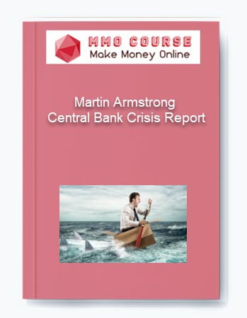 Martin Armstrong %E2%80%93 Central Bank Crisis Report