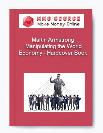Martin Armstrong %E2%80%93 Manipulating the World Economy %E2%80%93 Hardcover Book