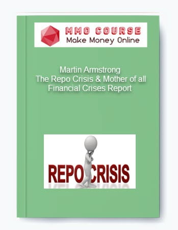 Martin Armstrong %E2%80%93 The Repo Crisis Mother of all Financial Crises Report