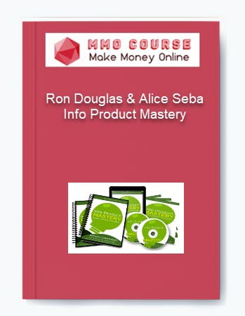 Ron Douglas Alice Seba %E2%80%93 Info Product Mastery