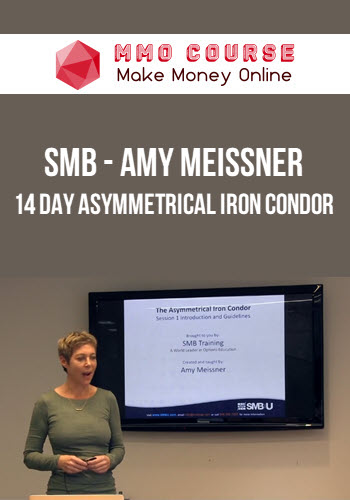 SMB – Amy Meissner – 14 Day Asymmetrical Iron Condor
