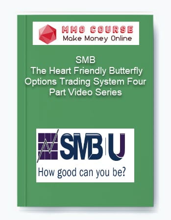 SMB The Heart Friendly Butterfly Options Trading System Four Part Video Series