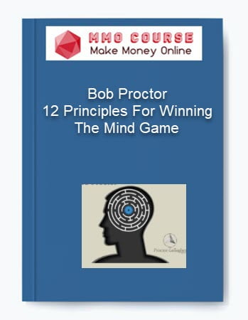 Bob Proctor %E2%80%93 12 Principles For Winning The Mind Game