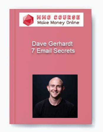 Dave Gerhardt 7 Email Secrets