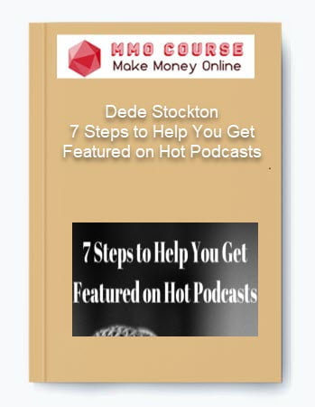 Dede Stockton %E2%80%93 7 Steps to Help You Get Featured on Hot Podcasts