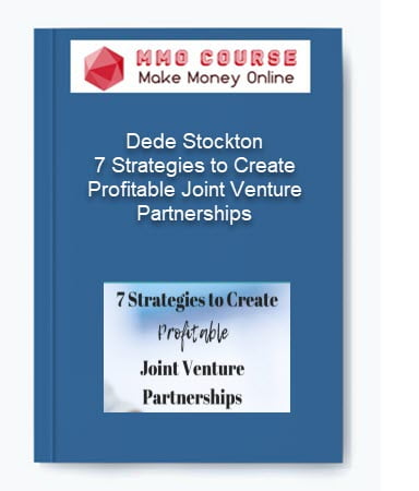 Dede Stockton %E2%80%93 7 Strategies to Create Profitable Joint Venture Partnerships