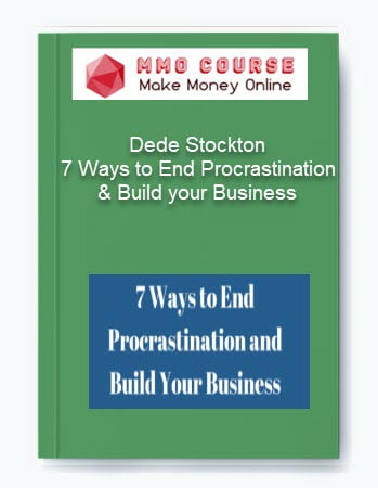 Dede Stockton %E2%80%93 7 Ways to End Procrastination Build your Business