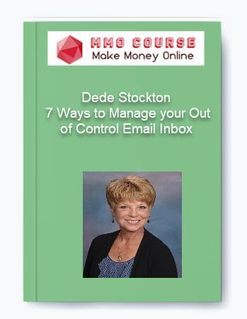 Dede Stockton %E2%80%93 7 Ways to Manage your Out of Control Email