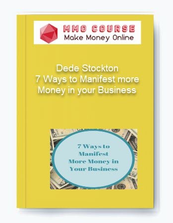 Dede Stockton %E2%80%93 7 Ways to Manifest more Money in your Business