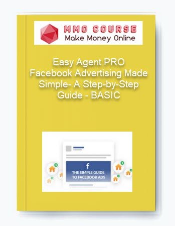 Easy Agent PRO %E2%80%93 Facebook Advertising Made Simple A Step by Step Guide %E2%80%93 BASIC