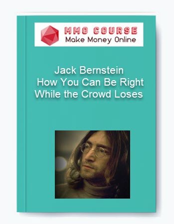 Jack Bernstein %E2%80%93 How You Can Be Right While the Crowd Loses