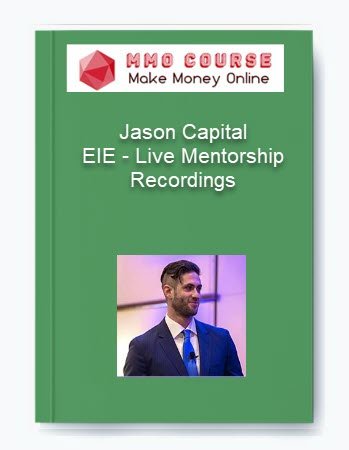 Jason Capital %E2%80%93 EIE %E2%80%93 Live Mentorship Recordings