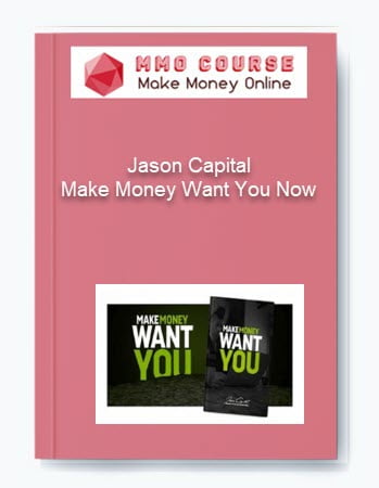 Jason Capital %E2%80%93 Make Money Want You Now