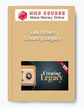 Les Brown %E2%80%93 Creating Legacy