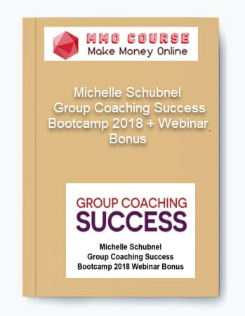 Michelle Schubnel %E2%80%93 Group Coaching Success Bootcamp 2018 Webinar Bonus