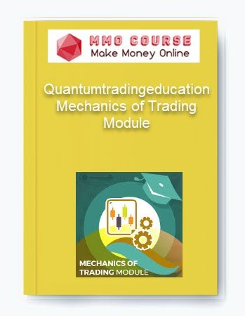 Quantumtradingeducation %E2%80%93 Mechanics of Trading Module