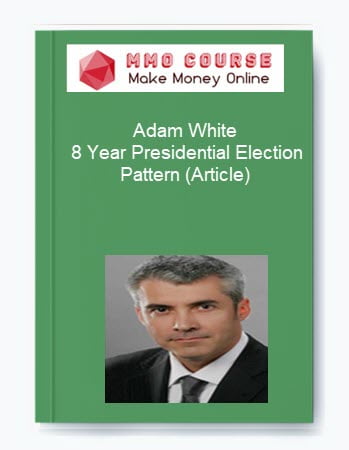Adam White %E2%80%93 8 Year Presidential Election Pattern Article