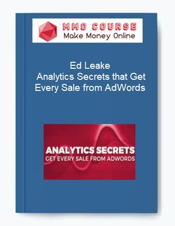 Ed Leake %E2%80%93 Analytics Secrets that Get Every Sale from AdWords