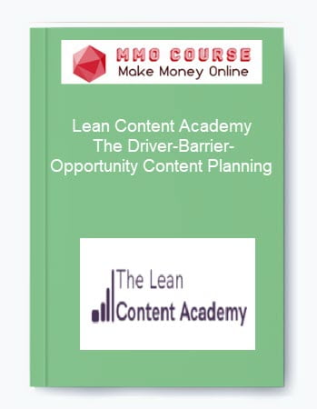 Lean Content Academy The Driver Barrier Opportunity Content Planning
