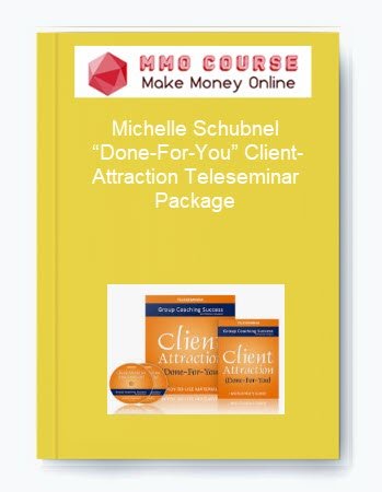 Michelle Schubnel %E2%80%93 Done For You Client Attraction Teleseminar Package