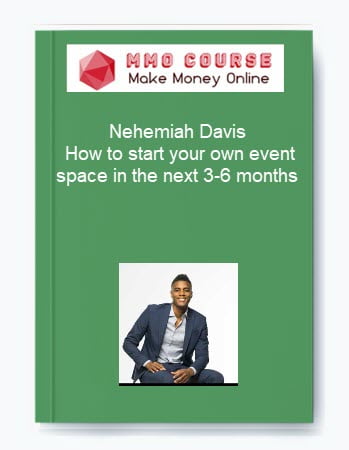 Nehemiah Davis %E2%80%93 How to start your own event space in the next 3 6 months