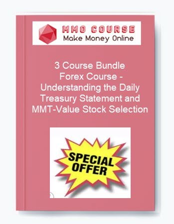 3 Course Bundle %E2%80%93 Forex Course %E2%80%93 Understanding the Daily Treasury Statement and MMT Value Stock Selection
