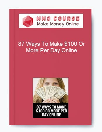 87 Ways To Make 100 Or More Per Day Online