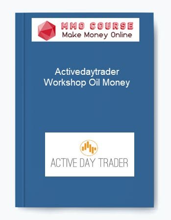 Activedaytrader %E2%80%93 Workshop Oil Money